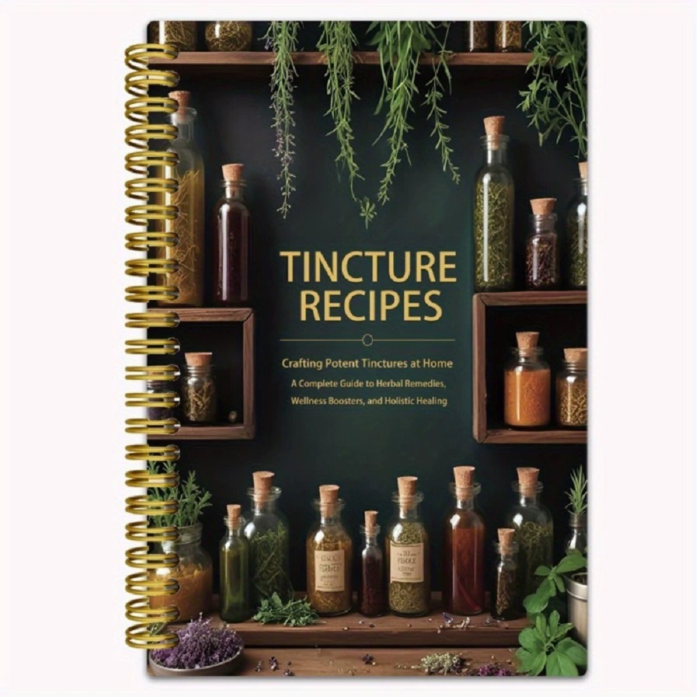 Herbal Wellness Book - Tincture Recipes Book Crafting Potent Tinctures